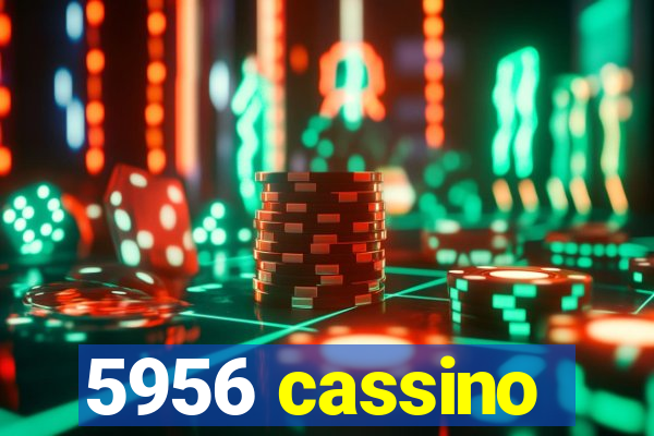 5956 cassino